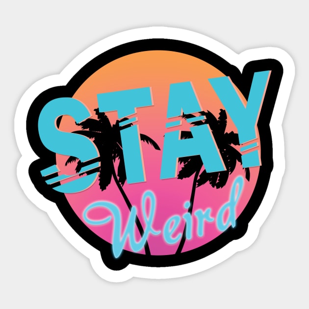 Stay Weird Sticker by chelbi_mar